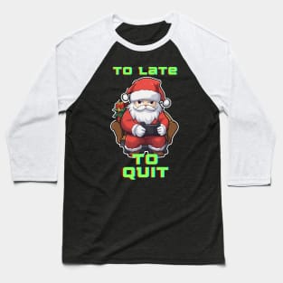 Funny Gamer Quote - Santa Claus Christmas Baseball T-Shirt